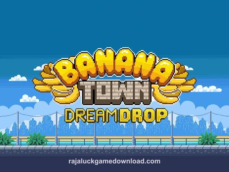 Banana Town Dream Drop